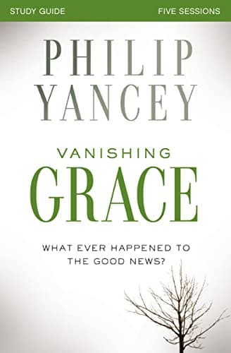 Book cover for Vanishing Grace Bible Study Guide: Whatever Happened to the Good News? by Yancey, Philip