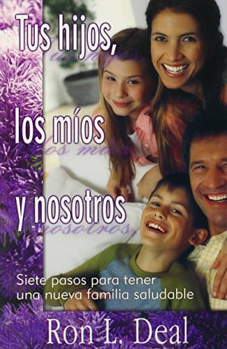 Book cover for Tus Hijos, Los Mios y Nosotros (Spanish Edition) by Ron L. Deal