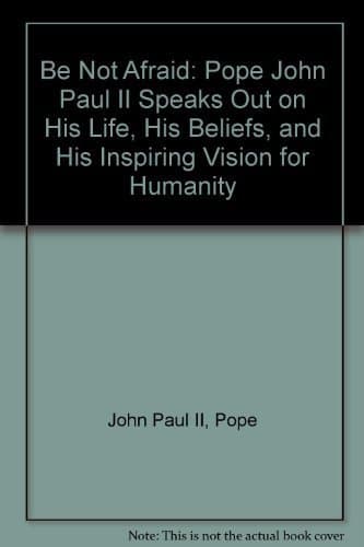 Book cover for Be Not Afraid: Pope John Paul II Speaks Out on His Life, His Beliefs, and His Inspiring Vision for Humanity (English and French Edition) by Pope John Paul II