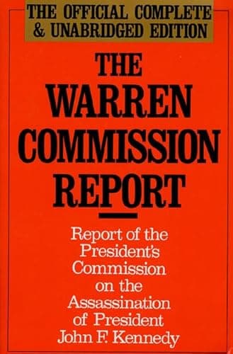 The Warren Commission Report: Report of the President's Commission on the Assassination of President John F. Kennedy