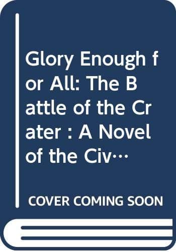 Book cover for Glory Enough for All: The Battle of the Crater : A Novel of the Civil War by Schultz, Duane