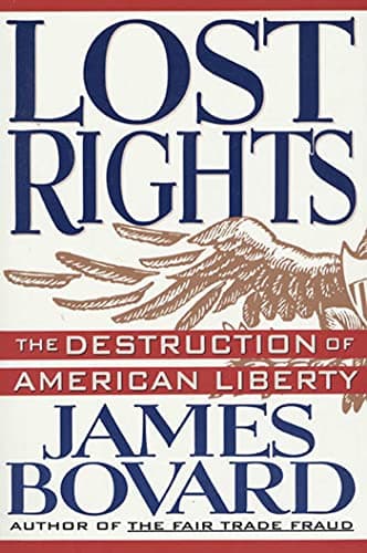 Book cover for Lost Rights: The Destruction of American Liberty by Bovard, James