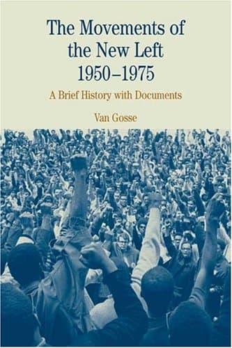 Book cover for The Movements of the New Left, 1950-1975: A Brief History with Documents (The Bedford Series in History and Culture) by Gosse, Van