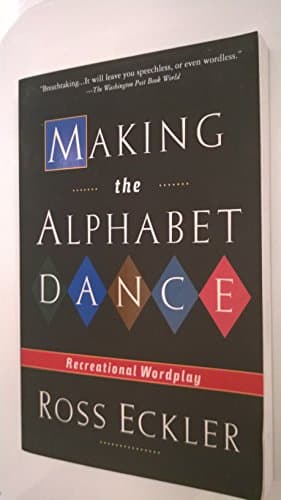 Book cover for Making the Alphabet Dance: Recreational Wordplay by Eckler, Ross