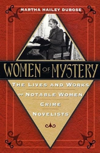 Book cover for Women of Mystery: The Lives and Works of Notable Women Crime Novelists by DuBose, Martha Hailey