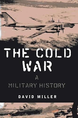 Book cover for The Cold War: A MILITARY History by Miller, David