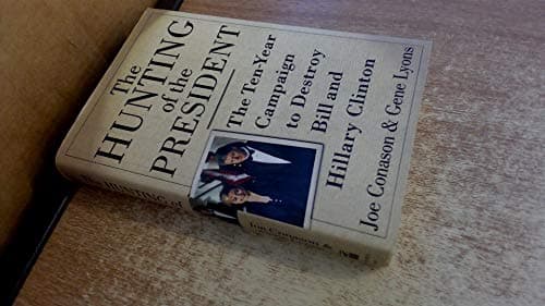 Book cover for The Hunting of the President: The Ten-Year Campaign to Destroy Bill and Hillary Clinton by Conason, Joe