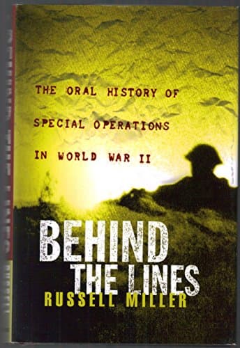 Book cover for Behind the Lines: The Oral History of Special Operations in World War II by Miller, Russell