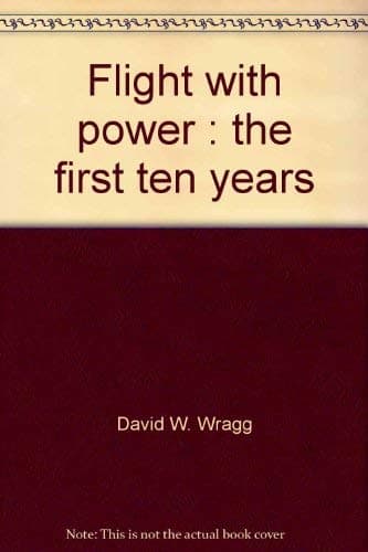 Book cover for Flight with power: The first ten years by Wragg, David W