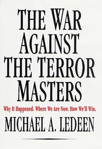 The War Against the Terror Masters: Why It Happened. Where We Are Now. How We'll Win.