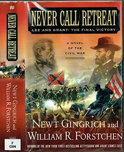 Book cover for Never Call Retreat: Lee and Grant: The Final Victory by Gingrich, Newt