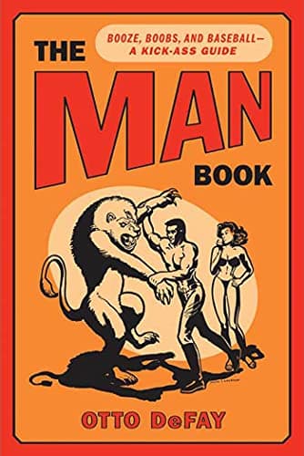 Book cover for The Man Book: Booze, Boobs and Baseball - A Kick-Ass Guide by Defay, Otto