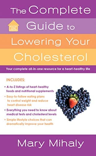 Book cover for The Complete Guide to Lowering Your Cholesterol: Your Complete All-In-One Resource for a Heart-Healthy Life (Healthy Home Library) by Mihaly, Mary