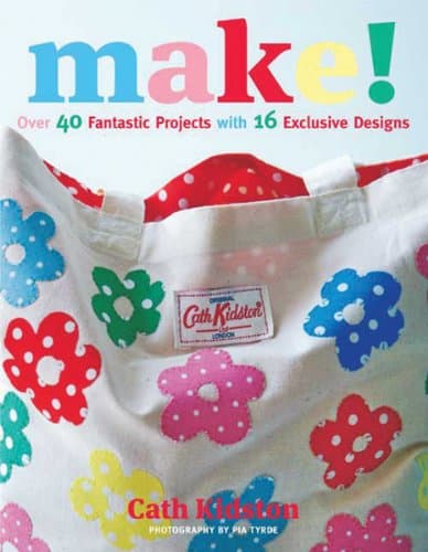 Book cover for Make!: Over 40 Fantastic Sewing Projects with 16 Exclusive Designs by Kidston, Cath