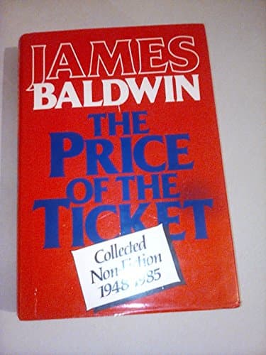 Book cover for The Price of the Ticket: Collected Nonfiction, 1948-1985 by Baldwin, James