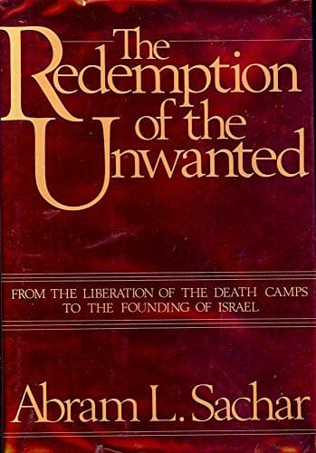 Book cover for The Redemption of the Unwanted: From the Liberation of the Death Camps to the Founding of Israel by Sachar, Abram Leon