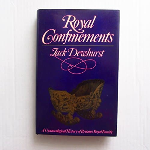 Book cover for Royal Confinements: A Gynaecological History of Britain's Royal Family by Dewhurst, John