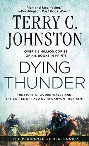 Book cover for Dying Thunder: The Fight at Adobe Walls & The Battle of Palo Duro Canyon, 1874-1875 (Plainsmen) by Johnston, Terry C.