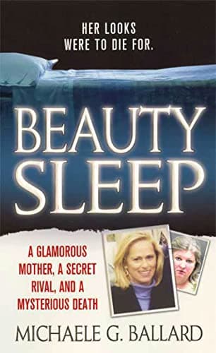 Book cover for Beauty Sleep: A Glamorous Mother, a Woman from Her Past, and Her Mysterious Death by Ballard, Michaele G.