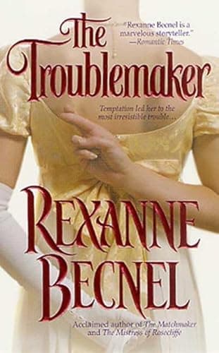 Book cover for The Troublemaker by Becnel, Rexanne