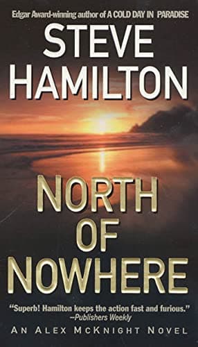 Book cover for North of Nowhere: An Alex McKnight Novel by Hamilton, Steve