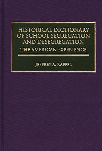 Book cover for Historical Dictionary of School Segregation and Desegregation: The American Experience (Journal for the Study of the) by Raffel, Jeffrey