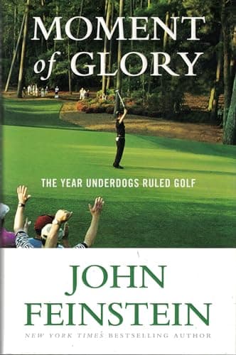 Book cover for Moment of Glory: The Year Underdogs Ruled Golf by Feinstein, John