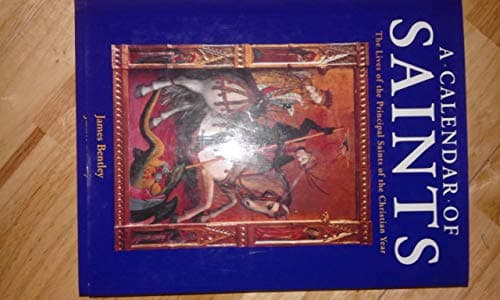 Book cover for A Calendar of Saints: The Principal Saints of the Christian Year by Bentley, James