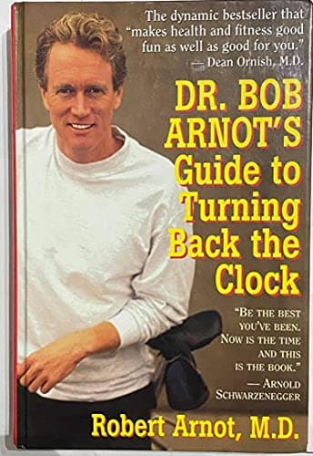 Dr. Bob Arnot's Guide to Turning Back the Clock