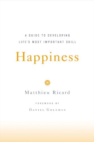 Book cover for Happiness: A Guide to Developing Life's Most Important Skill by Matthieu Ricard