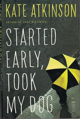 Started Early, Took My Dog: A Novel (Jackson Brodie, 4)