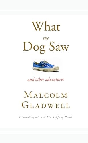 Book cover for What the Dog Saw: And Other Adventures by Gladwell, Malcolm