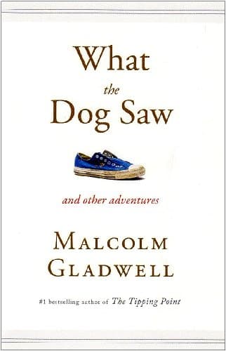 Book cover for What the Dog Saw: Essays by Gladwell, Malcolm