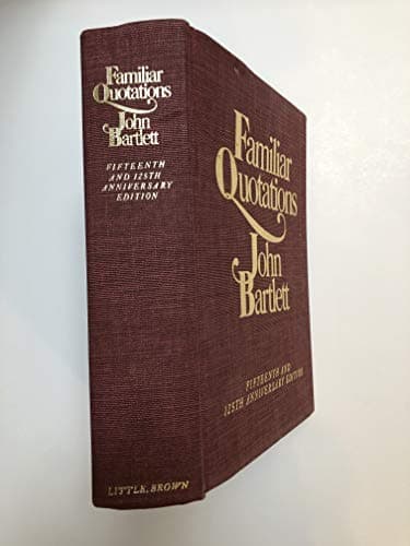 Book cover for Bartlett's Familiar Quotations - Revised and Enlarged Fifteenth and 125th Anniversary Edition by Bartlett, John; edited by Emily Morison Beck