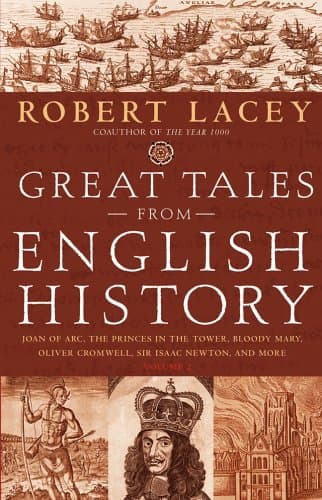 Book cover for Great Tales from English History (Book 2): Joan of Arc, the Princes in the Tower, Bloody Mary, Oliver Cromwell, Sir Isaac Newton, and More by Lacey, Robert