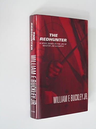 Book cover for The Redhunter: A Novel Based on the Life of Senator Joe McCarthy by Buckley, William F.