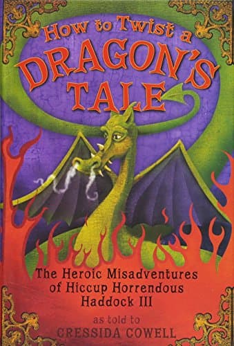 Book cover for How to Twist a Dragon's Tale: The Heroic Misadventures of Hiccup the Viking (How to Train Your Dragon) by Cowell, Cressida