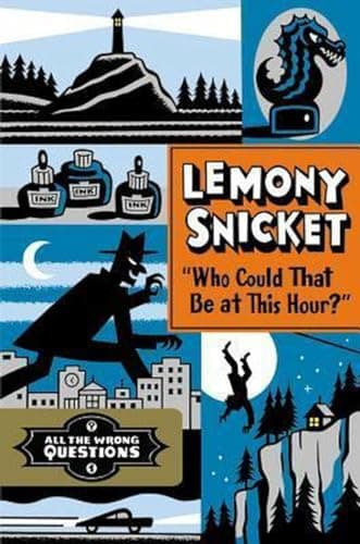 Book cover for "Who Could That Be at This Hour?": Also Published as "All the Wrong Questions: Question 1" (All the Wrong Questions, 1) by Snicket, Lemony