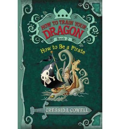 Book cover for How to Train Your Dragon: How to Be a Pirate by Cowell, Cressida