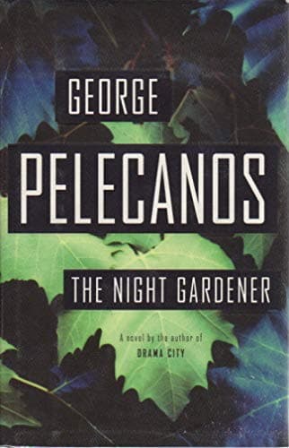 Book cover for The Night Gardener by Pelecanos, George