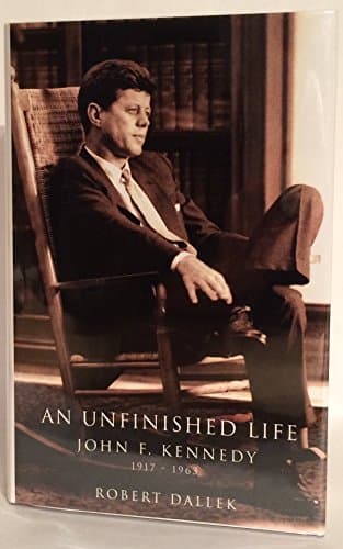 Book cover for An Unfinished Life: John F. Kennedy, 1917-1963 by Dallek, Robert