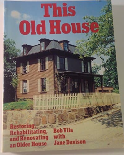 Book cover for This Old House: Restoring, Rehabilitating, and Renovating an Older House by Vila, Bob