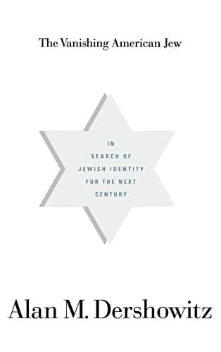 Book cover for The Vanishing American Jew: In Search of Jewish Identity for the Next Century by Dershowitz, Alan M.