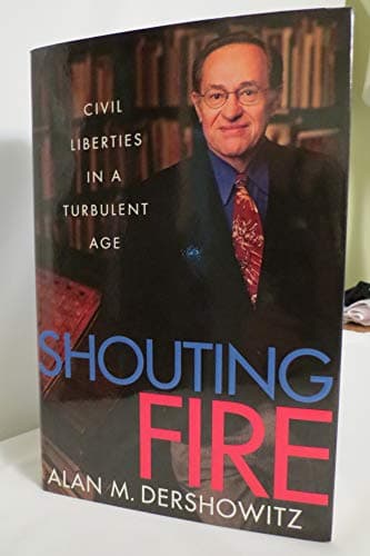 Book cover for Shouting Fire: Civil Liberties in a Turbulent Age by Dershowitz, Alan M.
