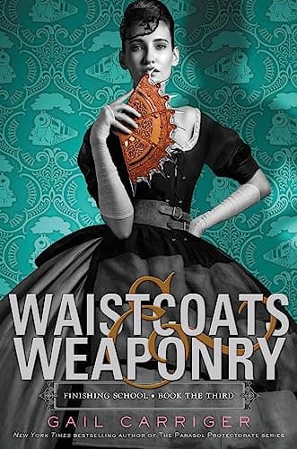Waistcoats & Weaponry (Finishing School, 3)