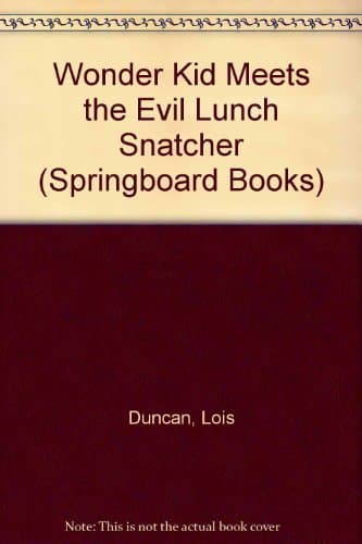Book cover for Wonder Kid Meets the Evil Lunch Snatcher (Springboard Books) by Duncan, Lois