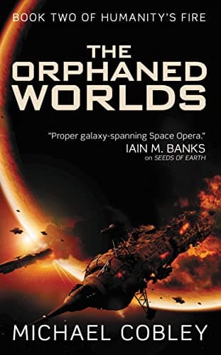 Book cover for The Orphaned Worlds (Humanity's Fire, 2) by Cobley, Michael