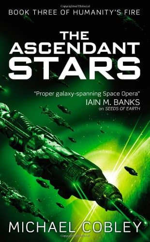 Book cover for The Ascendant Stars (Humanity's Fire, 3) by Cobley, Michael