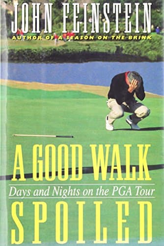 Book cover for A Good Walk Spoiled: Days and Nights on the Pga Tour by Feinstein, John