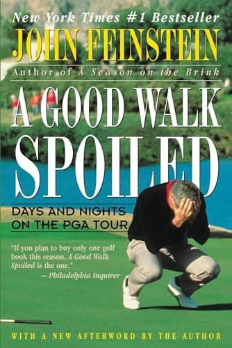 Book cover for A Good Walk Spoiled: Days and Nights on the PGA Tour by Feinstein, John